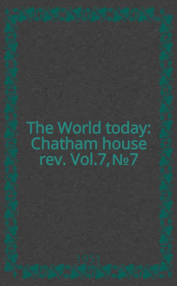 The World today : Chatham house rev. Vol.7, №7
