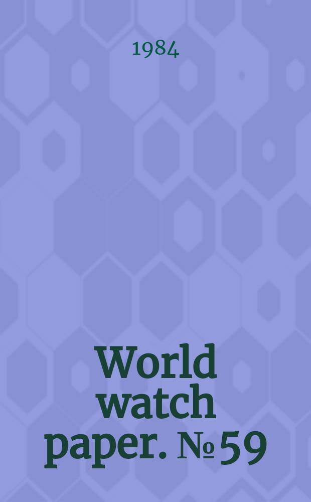 World watch paper. №59 : Improving world health a least cost strategy