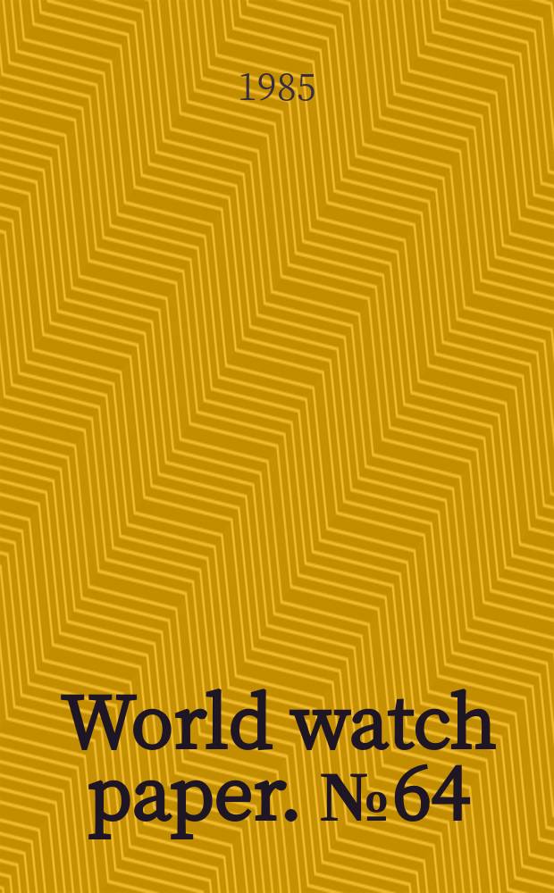World watch paper. №64 : Investing in children