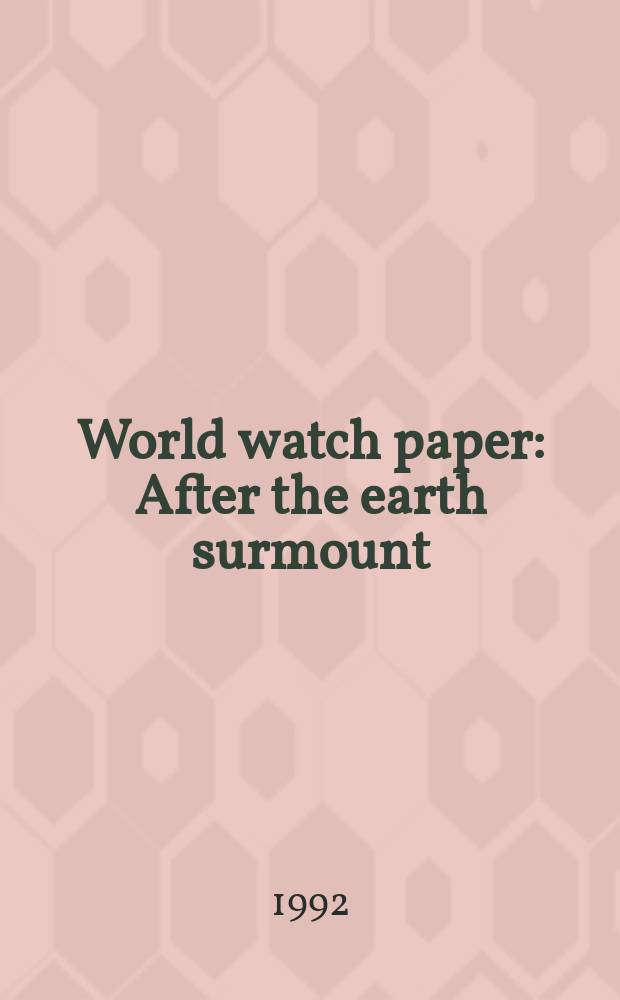 World watch paper : After the earth surmount