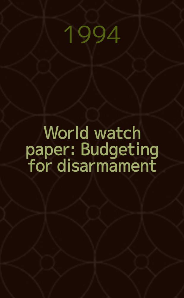World watch paper : Budgeting for disarmament