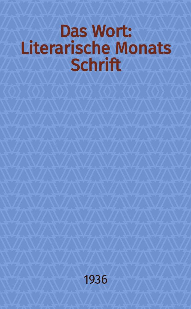 Das Wort : Literarische Monats Schrift