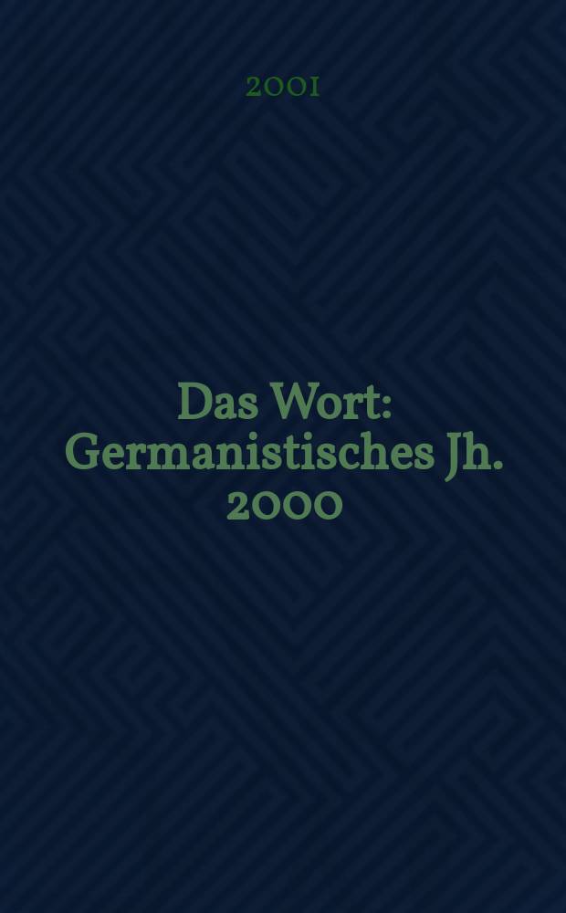 Das Wort : Germanistisches Jh. 2000/2001