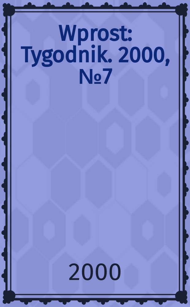 Wprost : Tygodnik. 2000, №7(898)