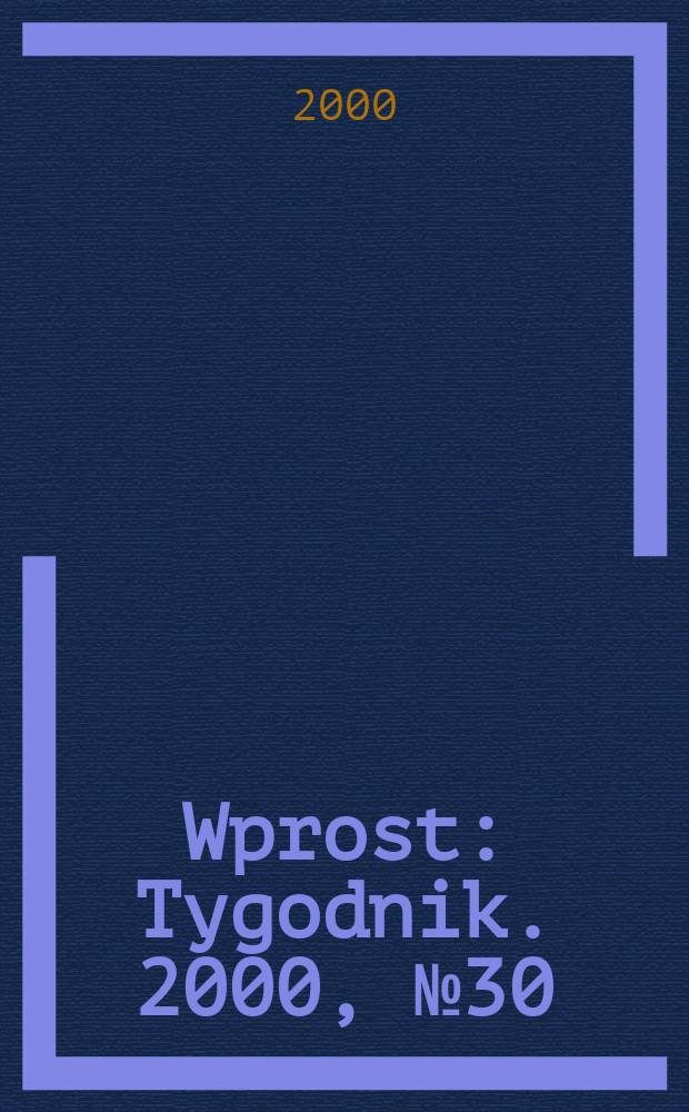 Wprost : Tygodnik. 2000, №30(921)