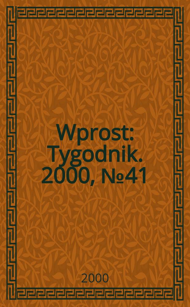 Wprost : Tygodnik. 2000, №41(932)