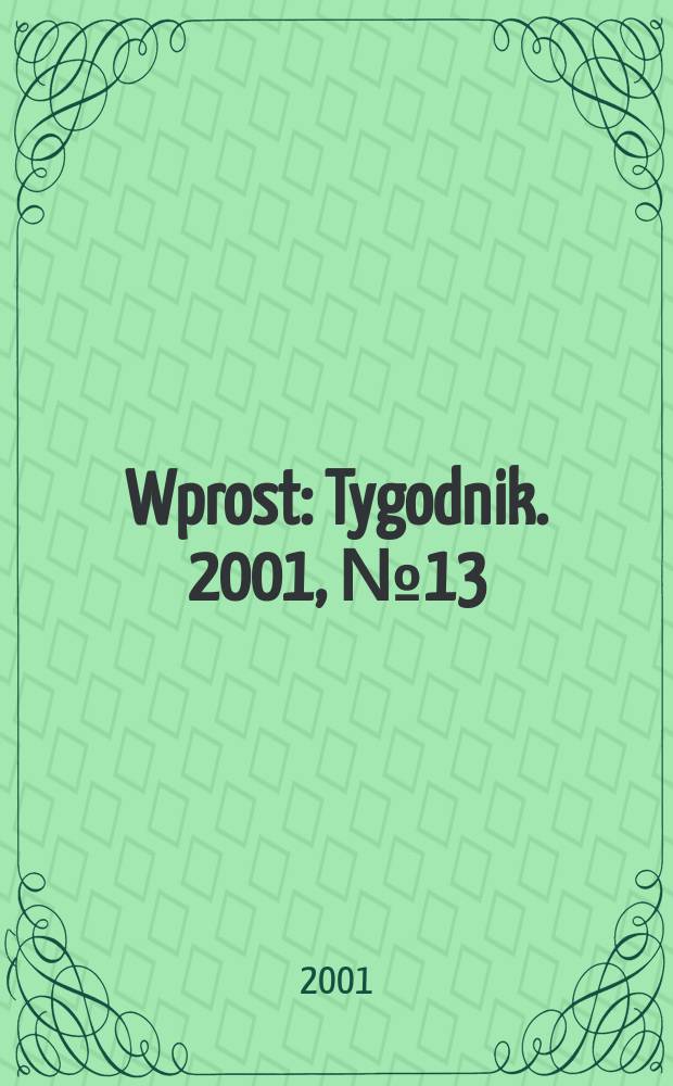 Wprost : Tygodnik. 2001, №13(957)