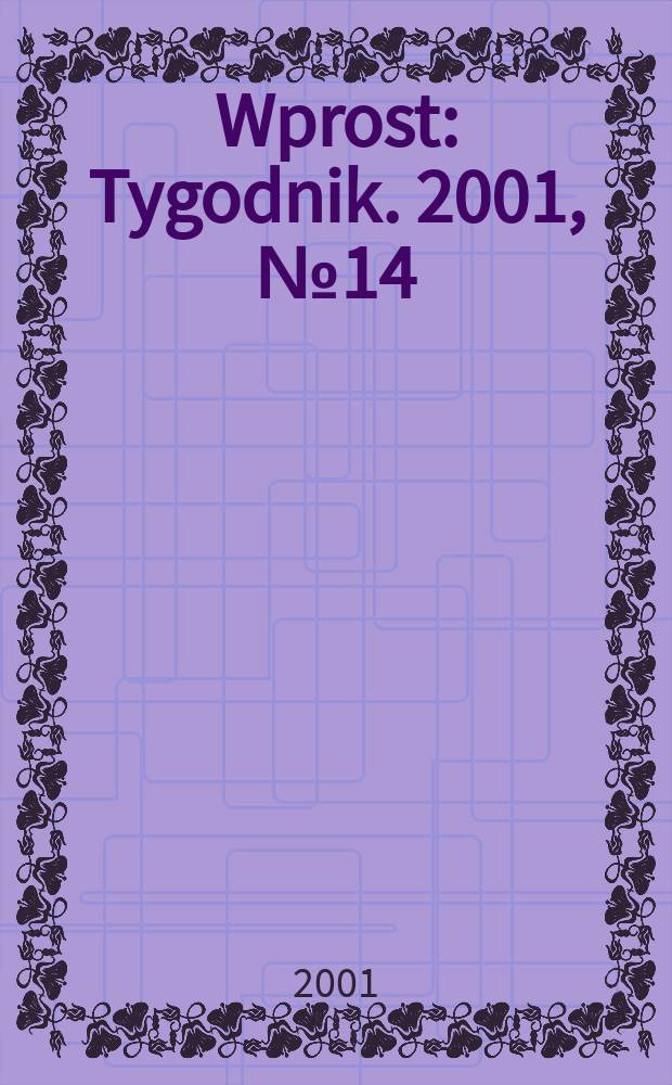 Wprost : Tygodnik. 2001, №14(958)