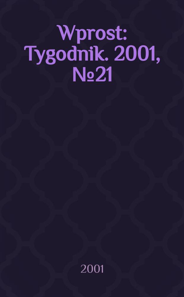 Wprost : Tygodnik. 2001, №21(965)