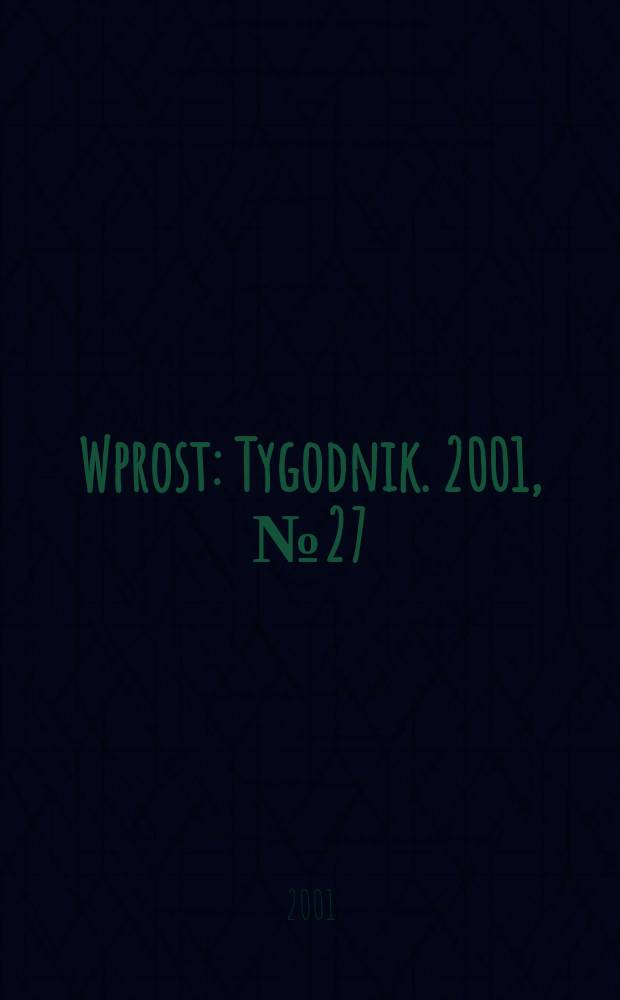 Wprost : Tygodnik. 2001, №27(971)