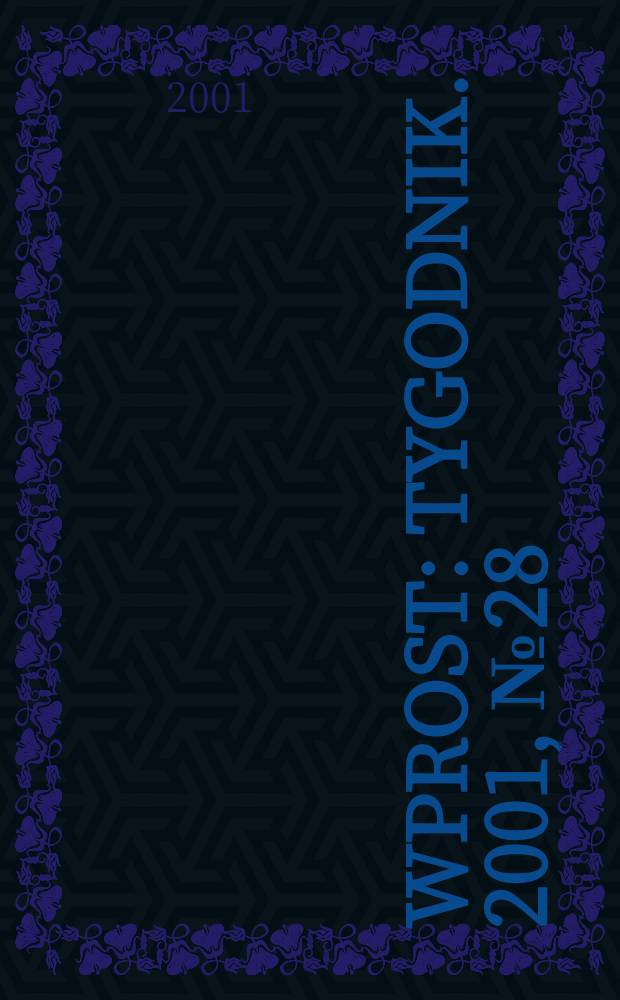 Wprost : Tygodnik. 2001, №28(972)