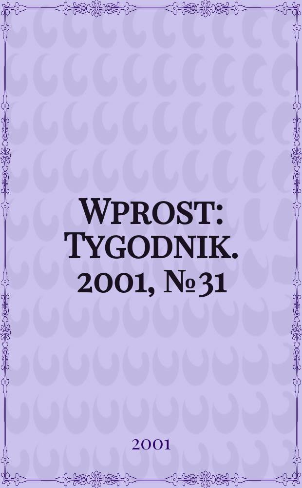 Wprost : Tygodnik. 2001, №31(975)