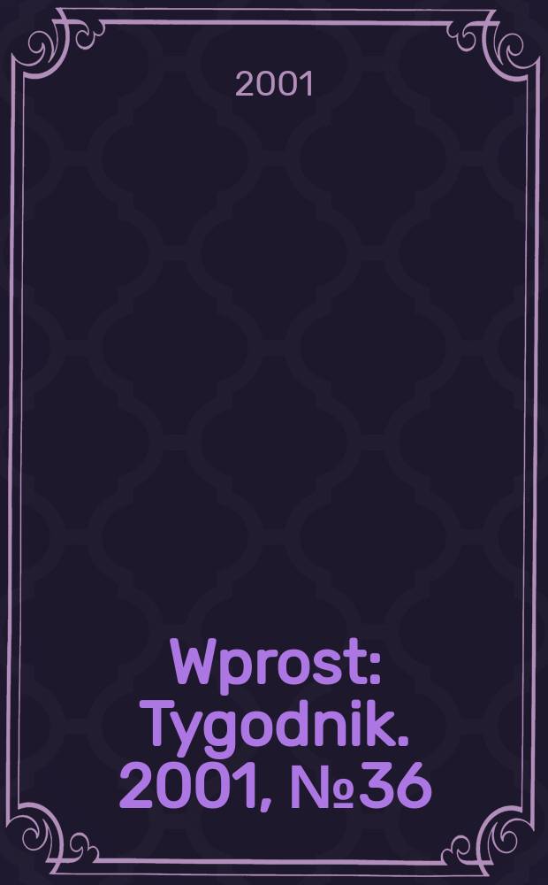 Wprost : Tygodnik. 2001, №36(980)