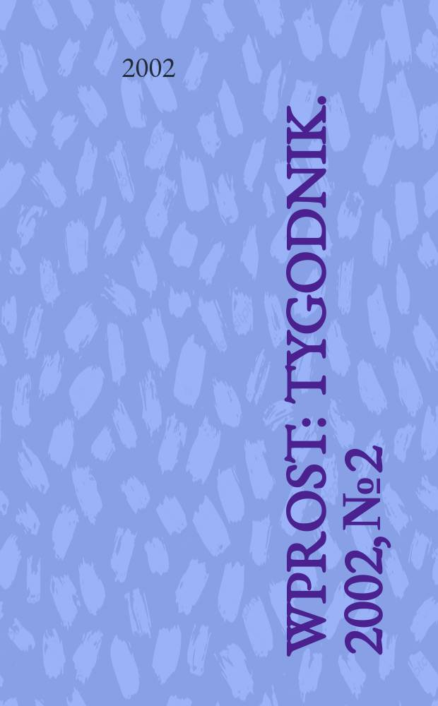Wprost : Tygodnik. 2002, №2