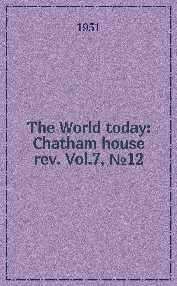 The World today : Chatham house rev. Vol.7, №12