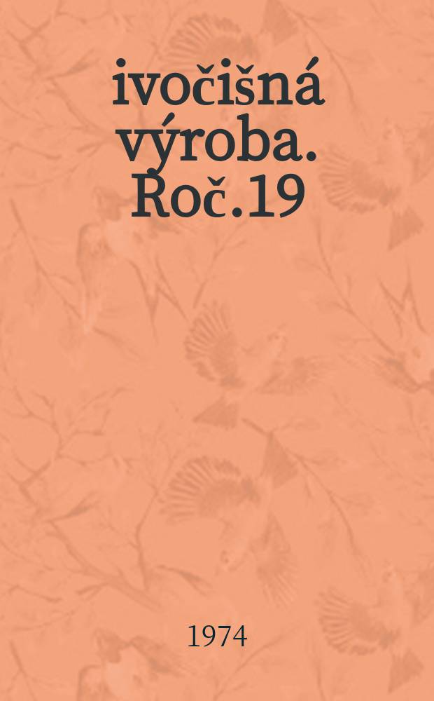 Živoči&scaron;n&aacute; v&yacute;roba. Roč.19(47) 1974, Č.7