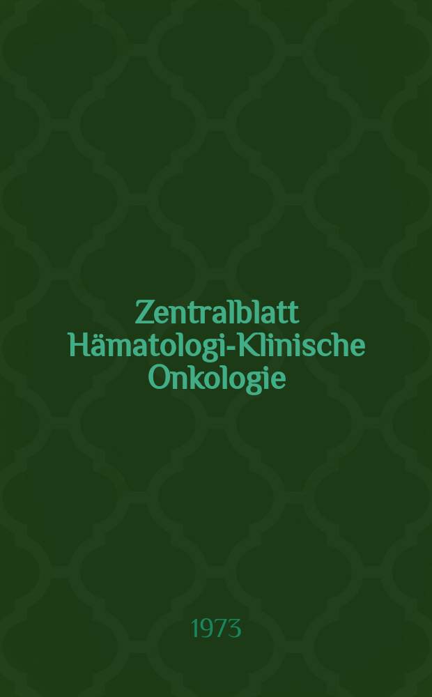Zentralblatt Hämatologie- Klinische Onkologie : Offic. Organ der Deutschen Ges. fur Innere Medizin