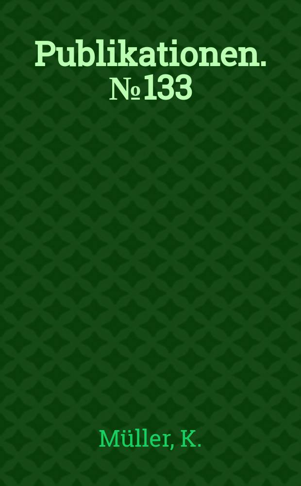 [Publikationen]. №133 : Die Bedeutung von Pauliprinzip und Ladungsinvarianz der Kernkräfte für Kernstruktur und Kernprozesse