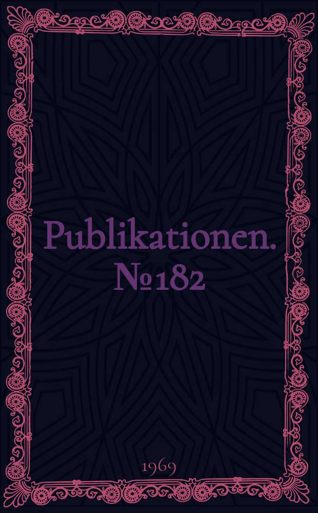 [Publikationen]. №182 : Gamma, ein ALGOL - Programm zur Auswertung von Gammaspektren 1969