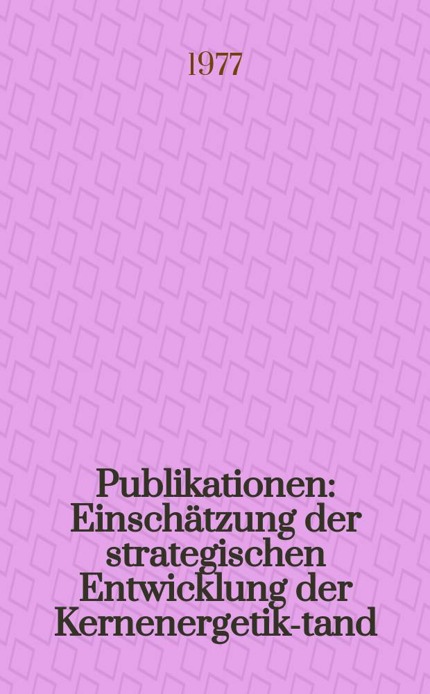[Publikationen] : Einschätzung der strategischen Entwicklung der Kernenergetik -Stand