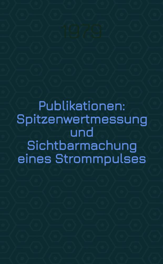 [Publikationen] : Spitzenwertmessung und Sichtbarmachung eines Strommpulses