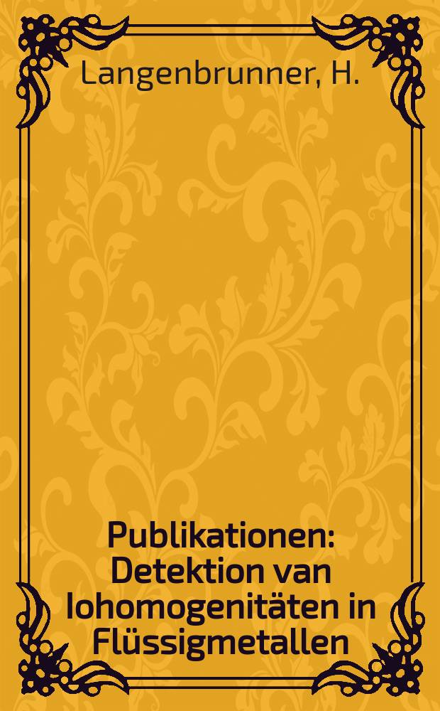 [Publikationen] : Detektion van Iohomogenitäten in Flüssigmetallen