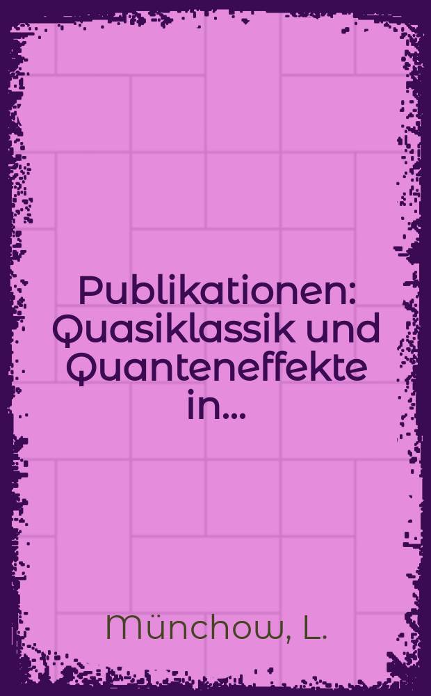 [Publikationen] : Quasiklassik und Quanteneffekte in...
