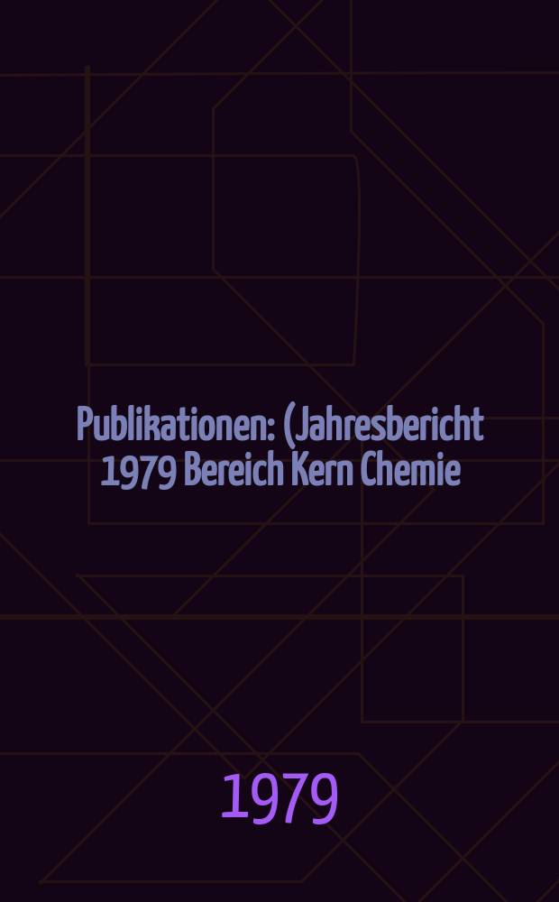 [Publikationen] : (Jahresbericht 1979 Bereich Kern Chemie )