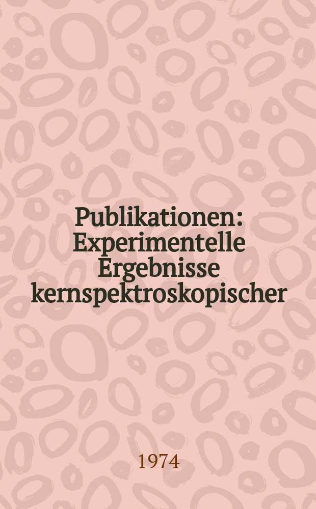 [Publikationen] : Experimentelle Ergebnisse kernspektroskopischer