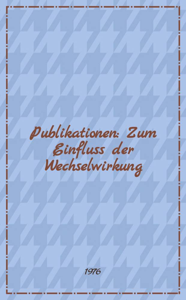 [Publikationen] : Zum Einfluss der Wechselwirkung