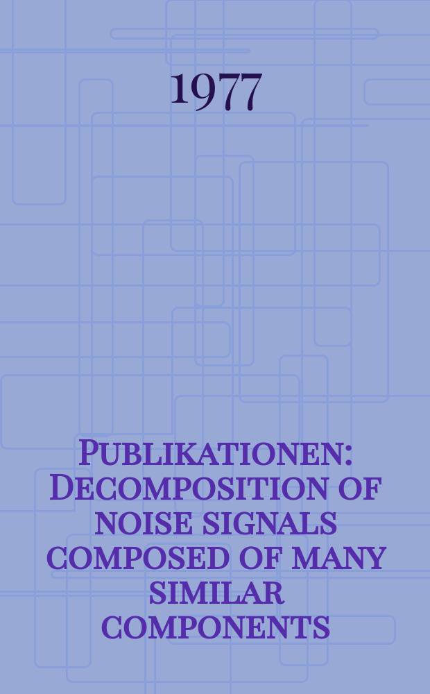 [Publikationen] : Decomposition of noise signals composed of many similar components