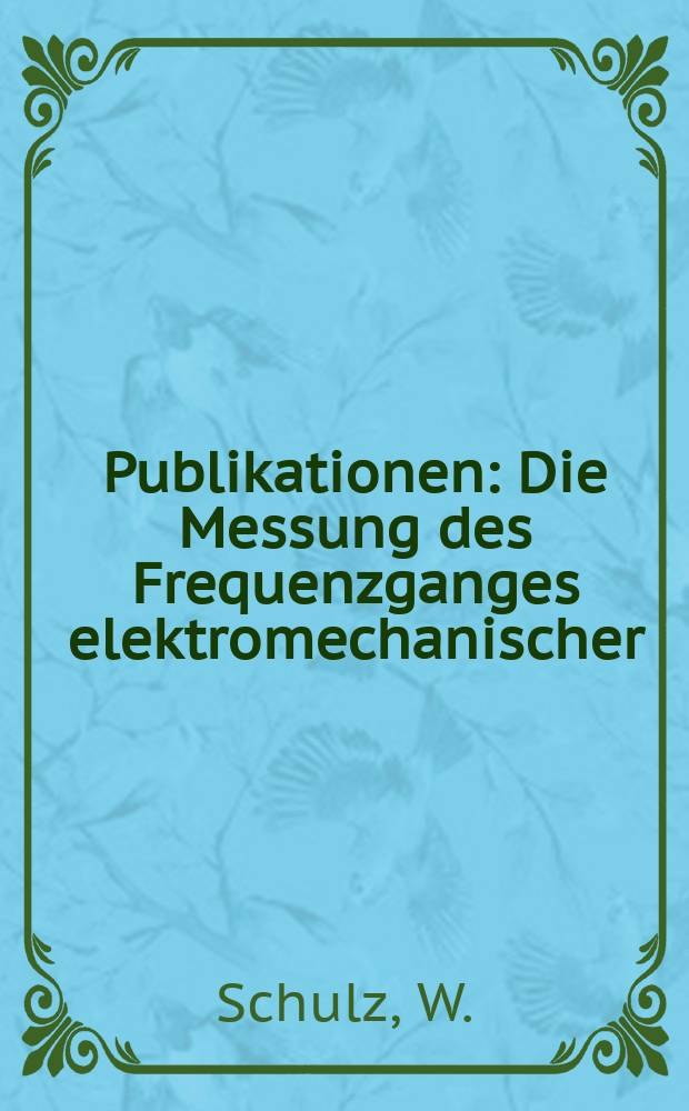 [Publikationen] : Die Messung des Frequenzganges elektromechanischer