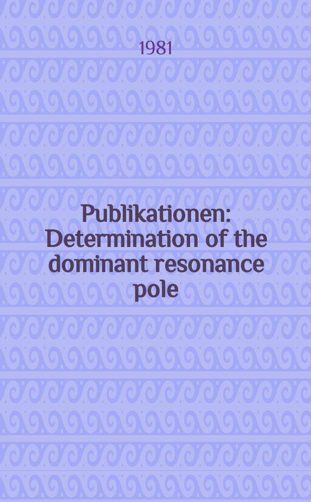 [Publikationen] : Determination of the dominant resonance pole