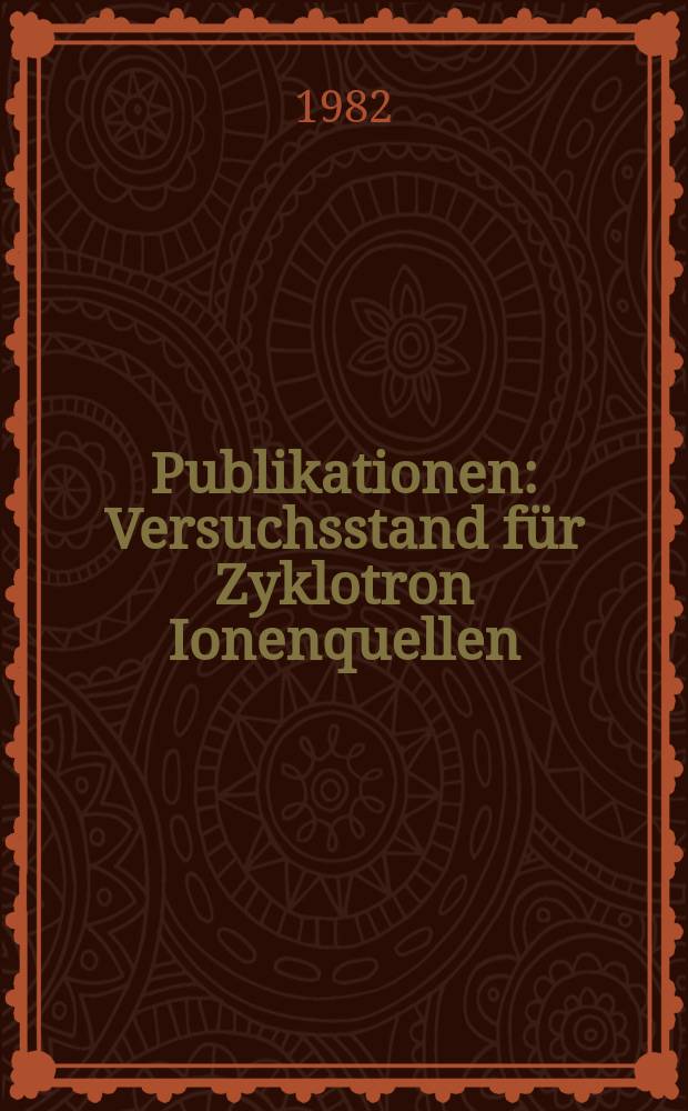 [Publikationen] : Versuchsstand für Zyklotron Ionenquellen