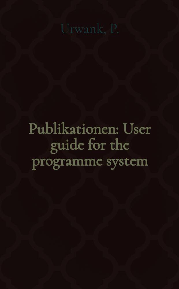 [Publikationen] : User guide for the programme system