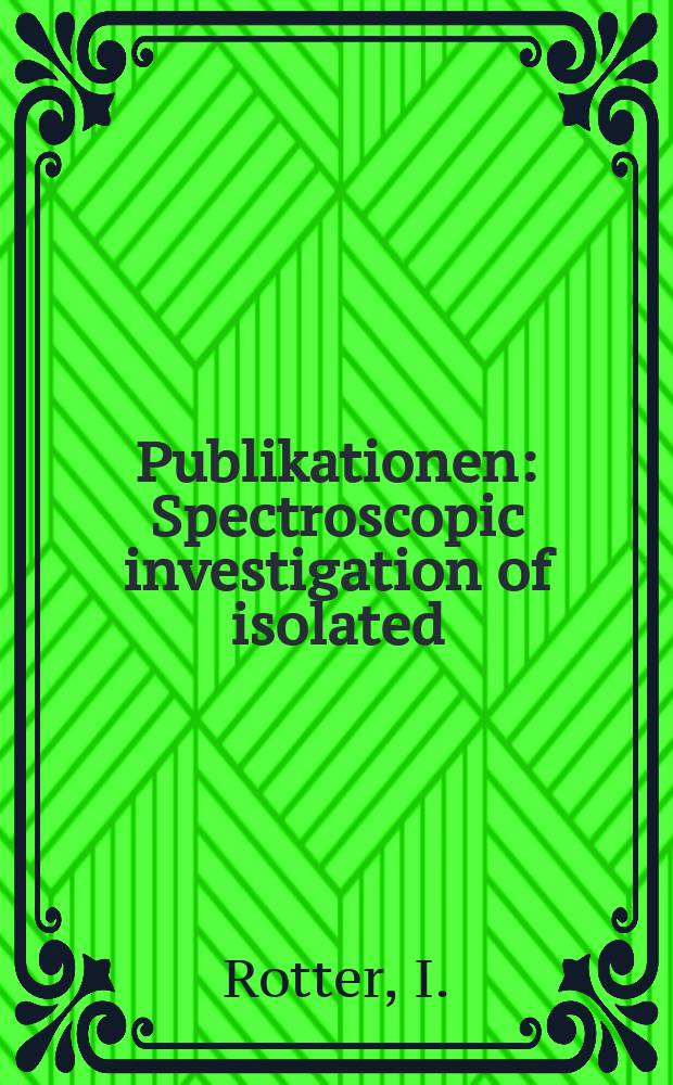 [Publikationen] : Spectroscopic investigation of isolated