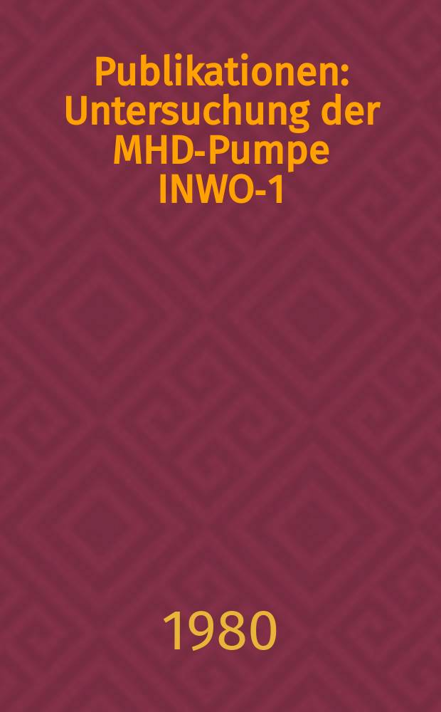 [Publikationen] : Untersuchung der MHD-Pumpe INWO-1