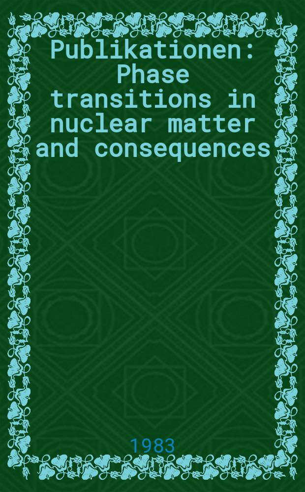 [Publikationen] : Phase transitions in nuclear matter and consequences
