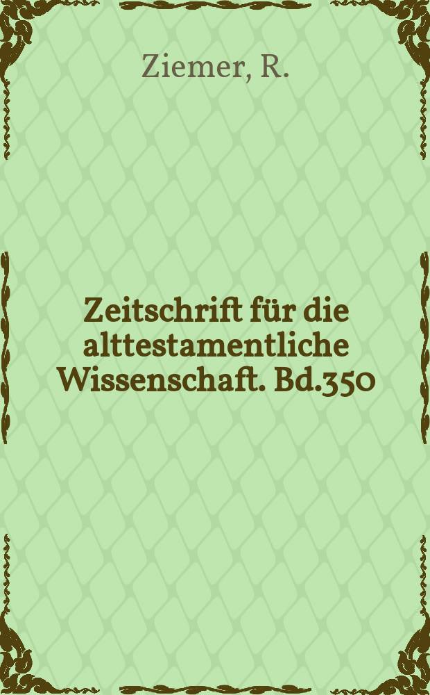 Zeitschrift f&uuml;r die alttestamentliche Wissenschaft. Bd.350 : Abram - Abraham