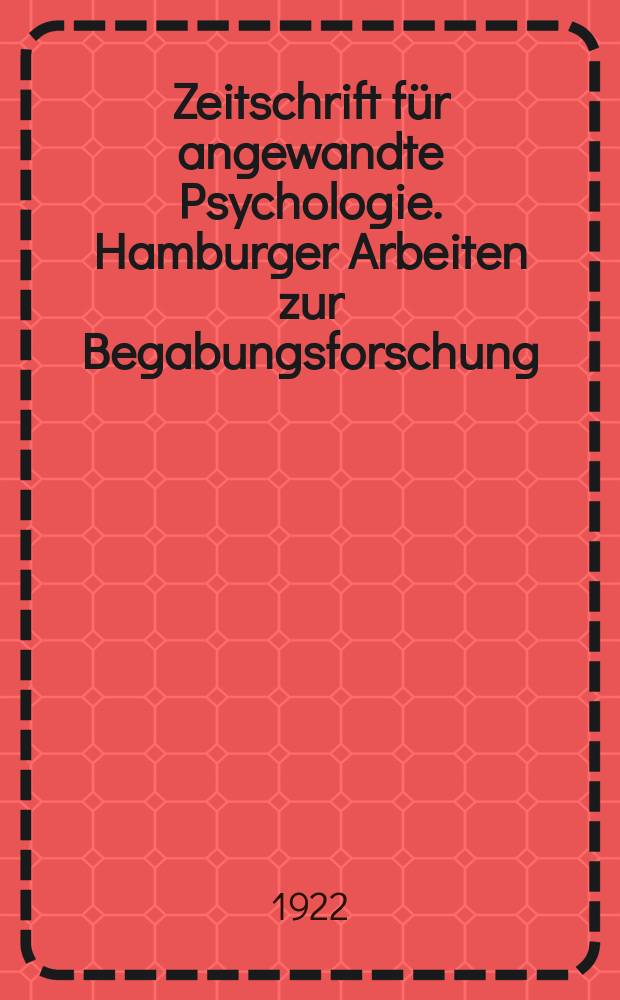 Zeitschrift für angewandte Psychologie. Hamburger Arbeiten zur Begabungsforschung