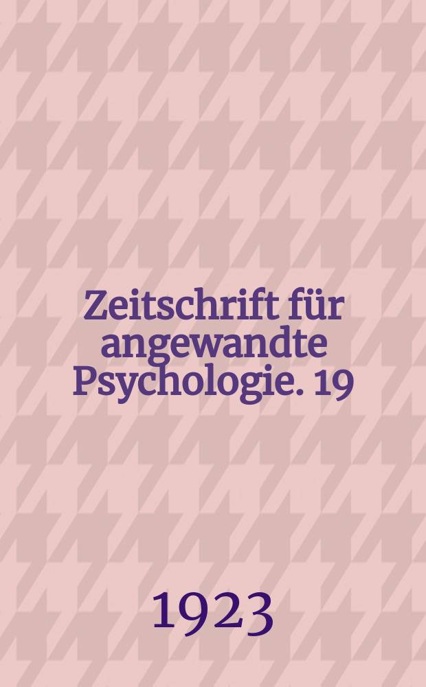 Zeitschrift für angewandte Psychologie. 19 : Untersuchungen über die Intelligenz von Kindern und Jugendlichen