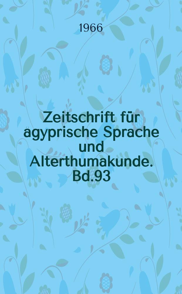 Zeitschrift für ågyprische Sprache und Alterthumakunde. Bd.93 : Festschrift Rudolf Anthes