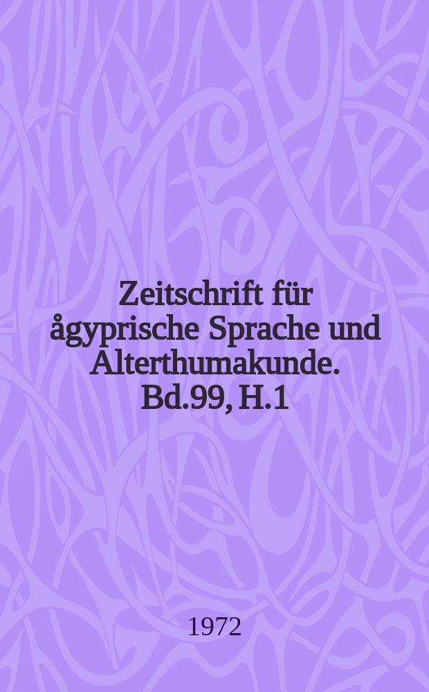Zeitschrift für ågyprische Sprache und Alterthumakunde. Bd.99, H.1 : Gedenkschrift für Siegfried Morenz