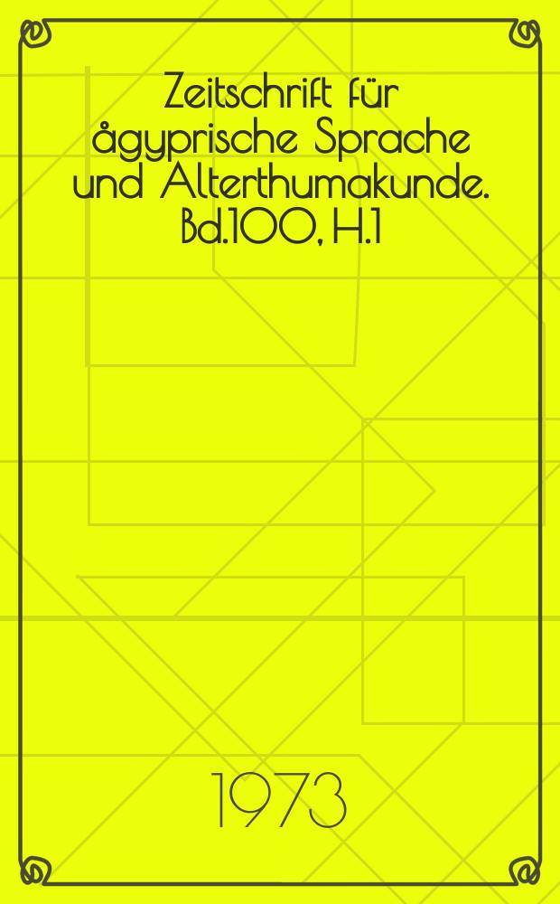 Zeitschrift für ågyprische Sprache und Alterthumakunde. Bd.100, H.1 : Gedenkschrift für Siegfried Morenz