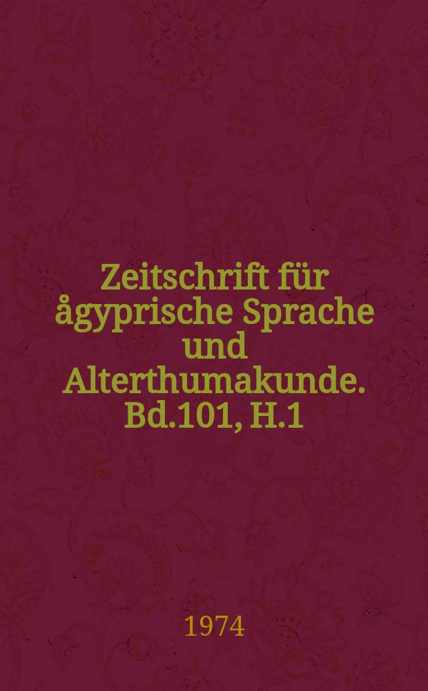 Zeitschrift für ågyprische Sprache und Alterthumakunde. Bd.101, H.1 : Gedenkschrift für Siegfried Morenz