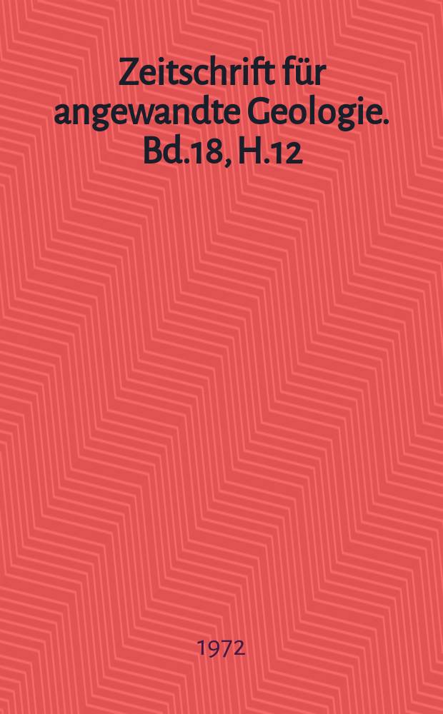 Zeitschrift für angewandte Geologie. Bd.18, H.12
