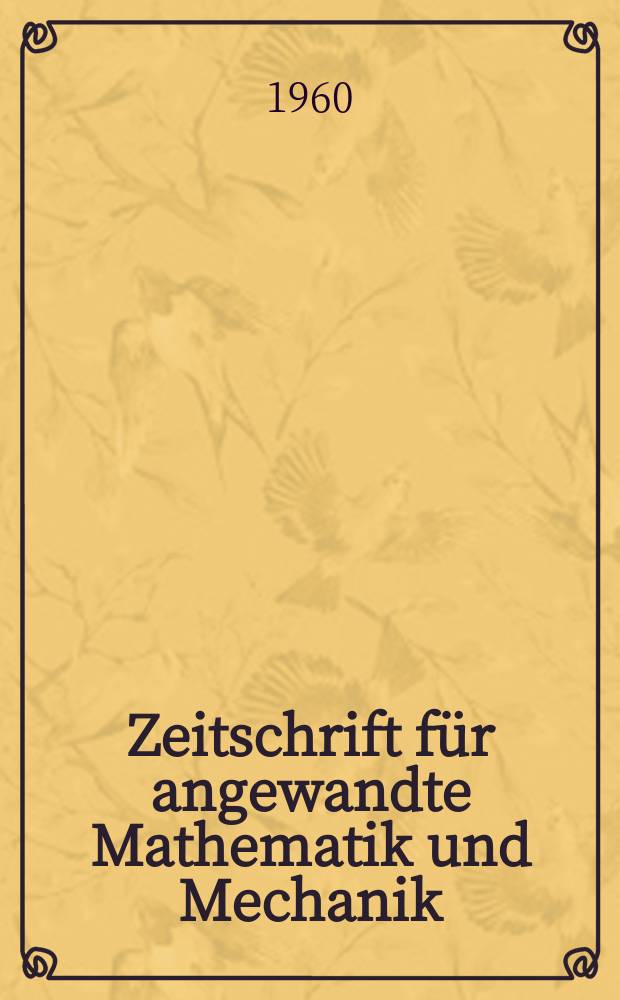 Zeitschrift für angewandte Mathematik und Mechanik : Ingenieur - wissenschaftliche Forschungsarbeiten. Bd.40, H.5