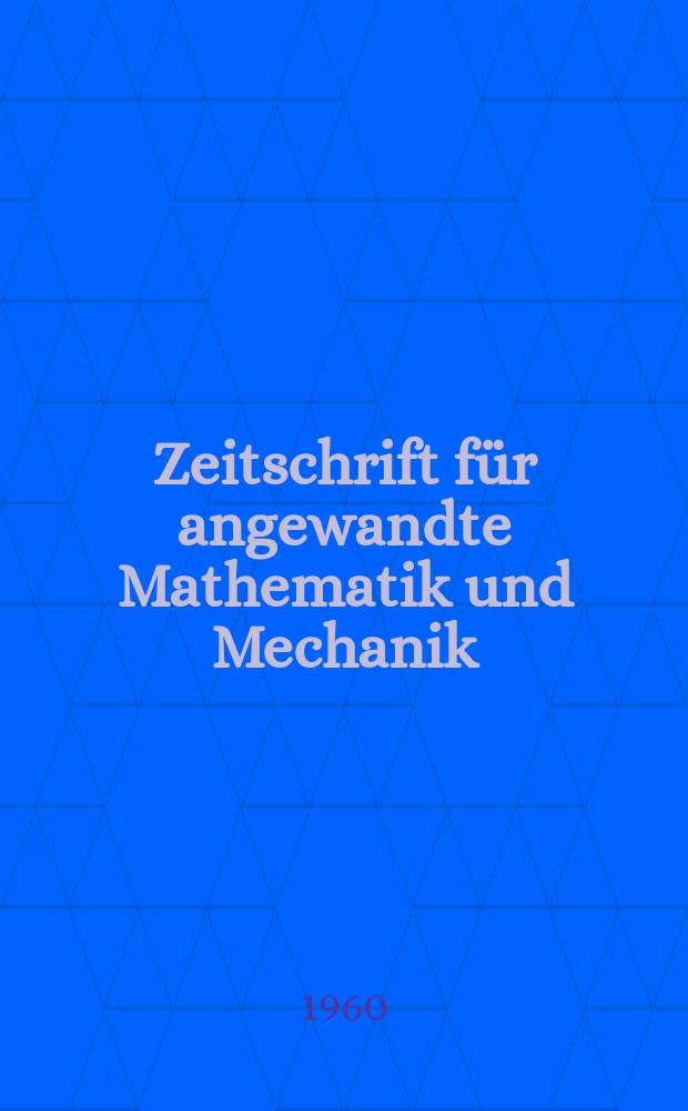 Zeitschrift für angewandte Mathematik und Mechanik : Ingenieur - wissenschaftliche Forschungsarbeiten. Bd.40, H.10