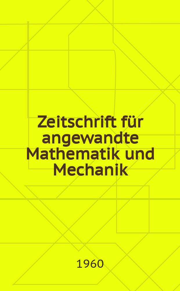 Zeitschrift für angewandte Mathematik und Mechanik : Ingenieur - wissenschaftliche Forschungsarbeiten. Bd.40, H.11