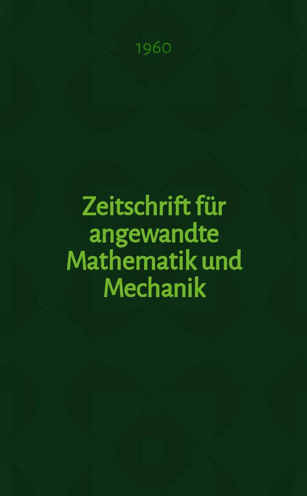 Zeitschrift für angewandte Mathematik und Mechanik : Ingenieur - wissenschaftliche Forschungsarbeiten. Bd.40, Указатель